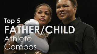 Top 5 Father/Kid Athlete Combos