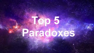 Top 5 Most Insane Paradoxes (They will Blow your mind)