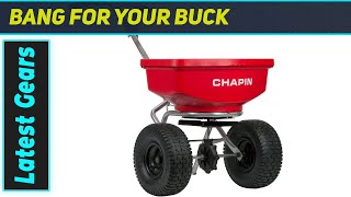 Chapin 8401C Spreader: Best Broadcast Spreader for the Money?