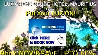 ★★★★★ LUX GRAND GAUBE HOTEL #Mauritius