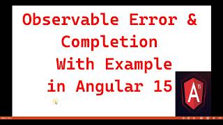 Part 41 :- Observable Error & Completion callback method in #angular15 | Angular 15 tutorials