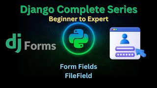 133 – Form Fields: FileField | Django Master Series | @GrowUpMore