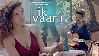 IK VAARI Video Song | Feat. Ayushmann Khurrana \u0026 Aisha Sharma | T-Series