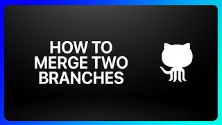 How To Merge Two GitHub Branches Tutorial