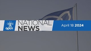 APTN National News April 18, 2024 – MNS withdraws support of Bill C-53, Chief says lives are at risk