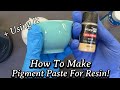 #578 How To Make Pigment Paste For Resin + Testing It Out!