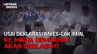 Usai Deklarasi Anies-Cak Imin, ke Mana Demokrat Akan Berlabuh? | Laporan Khusus