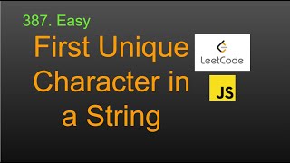 387 First Unique Character in a String LeetCode (Google Interview Question) JavaScript