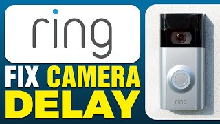 Ring Camera Delay (FIX)