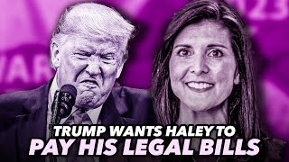 Trump Considering Nikki Haley For VP If She Pays His Legal Bills
