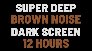 12 Hours Super Deep Brown Noise | Sleep, Study, Focus | NO ADS