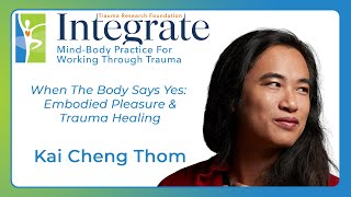 Integrate with Kai Cheng Thom - When The Body Says Yes: Embodied Pleasure & Trauma Healing