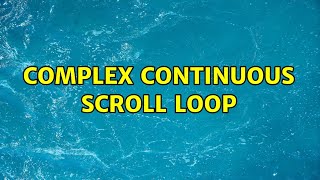 Complex continuous scroll loop
