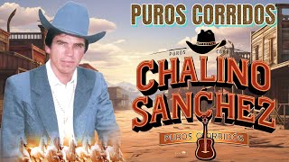 Chalino Sánchez 💕 30 Corridos Viejitos de Chalino Sánchez 💕 30 Grandes Éxitos para Recordar