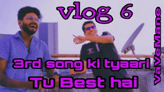 VaVeMane-Vlog 5 | 3rd Song ki Kahani shuru | Motivation Dena hai | Tu Best Hai