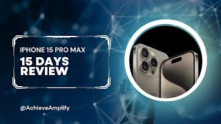 15 Days with iPhone 15 Pro Max | A Comprehensive Review| Iphone 15 pro max 15 days Review