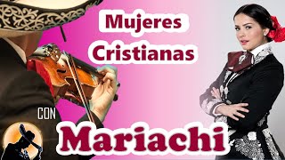 MUJERES CRISTIANAS CON MARIACHI DESDE MÉXICO