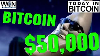 Today in #Bitcoin (Feb 16, 2021) - Bitcoin hits $50,000 for the first time