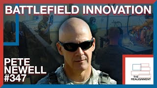 #347 | Pete Newell: Battlefield Innovation Lessons from Afghanistan & Iraq - The Realignment Podcast