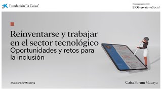 Reinventarse y trabajar en el sector tecnológico: oportunidades y retos para la inclusión