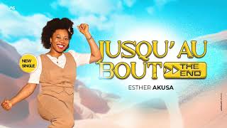 ESTHER AKUSA - JUSQU’AU BOUT (OFFICIAL LYRICS VIDEO)