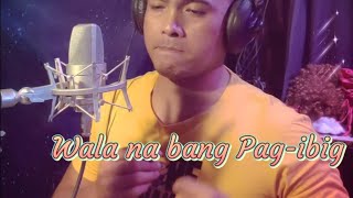 wala na bang Pag-ibig||Jaya
