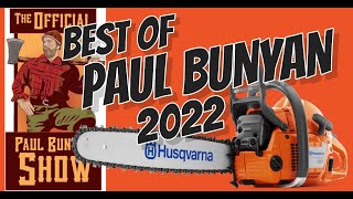 The BEST of PAUL BUNYAN 2022!