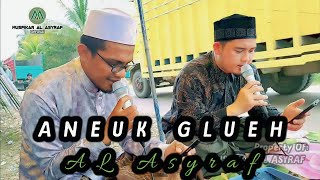 ANEUK GLUEH versi AL ASYRAF || QASIDAH SEDIH CERITA ANEUK GLEUH || TERBARU 2023