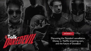 Explaining the cancellation and the future of Daredevil | #TalkDaredevil - Ep 1 | Daredevil Podcast