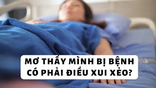 Mơ thấy mình bị bệnh - Có phải những điều xui xẻo sắp xảy ra?