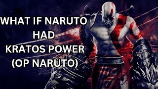 WHAT IF NARUTO HAD KRATOS POWER. (OP NARUTO)