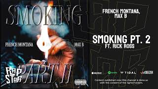 French Montana, Max B — "Smoking pt. 2" Ft. Rick Ross