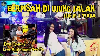 BERPISAH DI UJUNG JALAN KOPLO || JEJE JR & TIARA || LIVE ANGKRINGAN TEH ITA