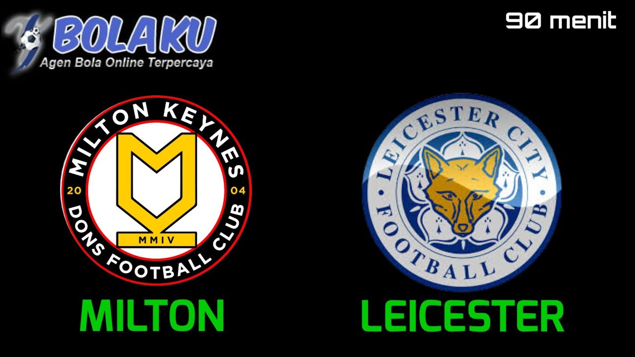 Prediksi Milton Keynes Dons Vs Leicester City | Carabao Cup Inggris ...