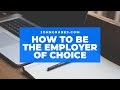 How To Be The Employer of Choice