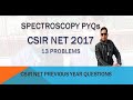 2017 SPECTROSCOPY SOLVED PROBLEMS PYQS FOR CSIR NET/GATE/IIT JAM