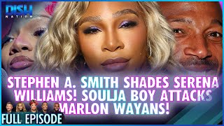 Stephen A Smith SHADES Serena Williams! Soulja Boy Attacks Marlon Wayans! Episode 113 S13 - 02/12/25