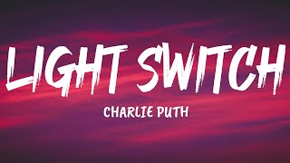 Charlie Puth - Light Switch ( Lyrics )