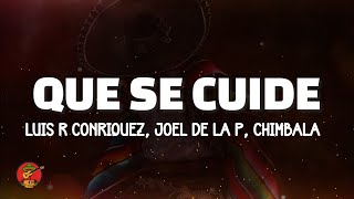 Luis R Conriquez, Joel De La P, Chimbala - Que Se Cuide (Letra)