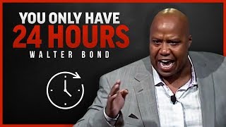 Walter Bond | You Have 24 Hours In A Day! (Walter Bond Motivation)