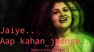 Jaiye aap kahan jayenge covered by Deepshikha Mittal