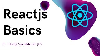 5 ReactJS basics Using variable in JSX