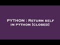 PYTHON : Return self in python