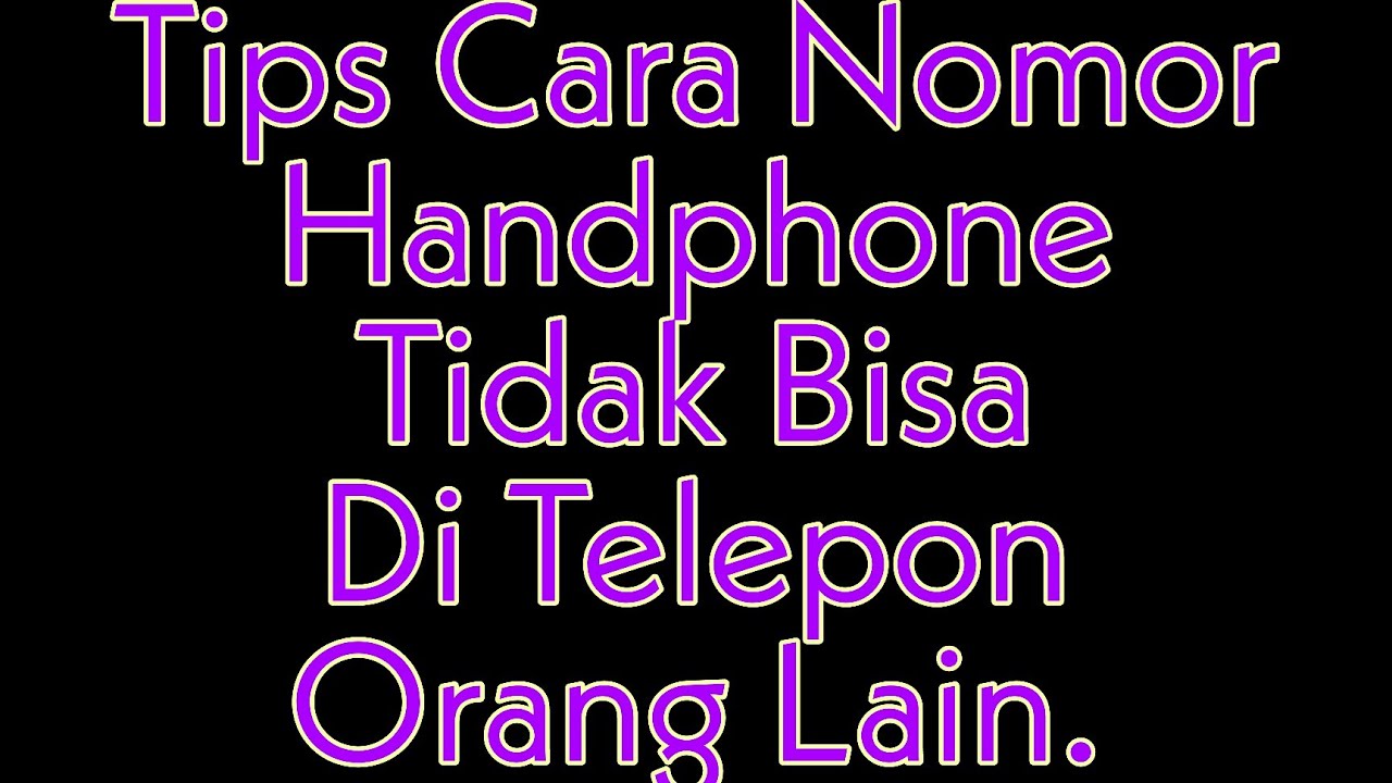 Cara Nomor Handphone Kamu Tidak Bisa Di Telepon Oleh Orang Iseng ...