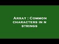 Array : Common characters in n strings