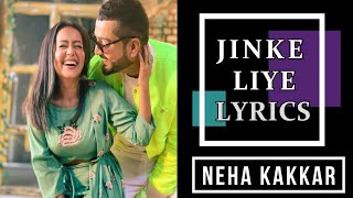Jinke Liye : Neha Kakkar ( Lyrics) Ft. Jaani | B Praak
