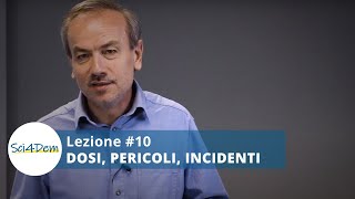 [FISICA PER I CITTADINI] Lezione #10 - Dosi, pericoli, incidenti