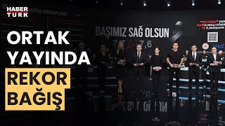 Tek Yürek Ortak Yayını'nda 115 milyar liranın üzerinde bağış toplandı