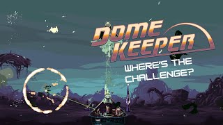 Wait, I thought this is supposed to be challenging? - Dome Keeper