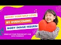 Boost Your Self Love| Overcoming Body Image Issues!